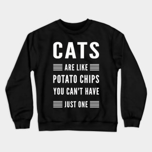 Cats are like potato chips, you can't have just one funny puns for cat lovers and introverts Crewneck Sweatshirt